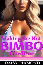 Making the Hot Bimbo Obedient (Her Mind His Control Book 3) - Daisy Diamond.jpg