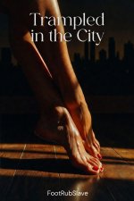Trampled in the City _ A Submissive's Secret NYC Rendezvous - FootRub Slave.jpg