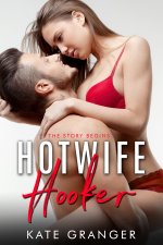 Hotwife Hooker Book One_ A Naughty, Yummy Mummy Turned Hooker - Kate Granger.jpg