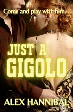 Just A Gigolo_ An Erotica Romance Fantasy - Alex Hannibal.jpg