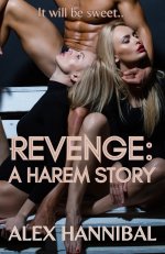 Revenge_ A Harem Story_ Menage Fantasy Erotica - Alex Hannibal.jpg