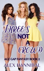 Three's Not A Crowd_ Age Gap Harem Fantasy (Age Gap Harem Series Book 1) - Alex Hannibal.jpg