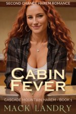 Cabin Fever_ Second Chance Harem Romance (Cascade Mountain Harem Book 1) - Mack Landry.jpg