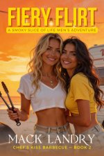Fiery Flirt_ A Smoky Slice of Life Men's Adventure - Mack Landry.jpg