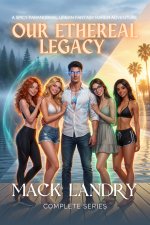 Our Ethereal Legacy Complete Series_ A Spicy Paranormal Urban Fantasy Harem Adventure (Mack La...jpg