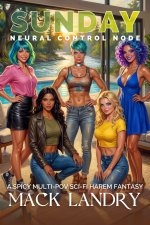 Sunday_ Neural Control Node_ A Spicy Multi-POV Sci-Fi Harem Fantasy - Mack Landry.jpg