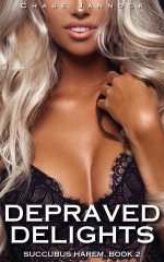 Depraved Delights_ Succubus Harem, Book 2 - Chase Jannock.jpg