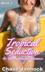 Tropical Seduction_ An Unconventional Romance, Book 2 - Chase Jannock.jpg