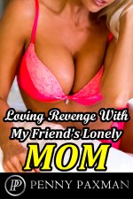 Loving Revenge With My Friend's Lonely Mom_ Older Woman Younger Man Erotica - Penny Paxman.jpg