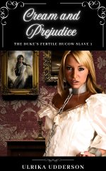 Cream and Prejudice - The Duke's Fertile Hucow Slave 1_ Dark hucow fertile BDSM erotica - Ulri...jpg