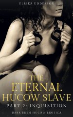 Eternal Hucow Slave - Part 2_ Inquisition_ Dark BDSM hucow erotica, The - Ulrika Udderson.jpg