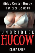 Unbridled Hucow (Midas Center Hucow Institute Book #1) - Clara Belle.jpg