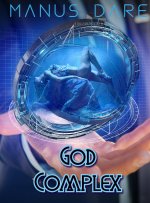 God Complex_ A Sci Fi_Horror Cuckold Tale - Manus Dare.jpg