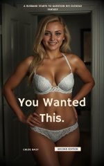 You Wanted This_ A Husband Starts to Question His Cuckold Fantasy - Chloe Daily.jpg You Wanted This_ A Husband Starts to Question His Cuckold Fantasy - Chloe Daily.jpg