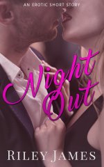 Night Out_ An Erotic Short Story - Riley James.jpg