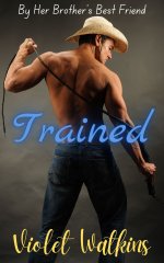 Trained_ An Instalove Age-Gap, Brother's Best Friend Story - Violet Watkins.jpg