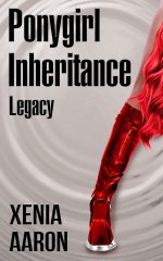 Ponygirl Inheritance_ Legacy - Xenia Aaron.jpg