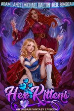 Hex Kittens 1_ An Urban Fantasy Episodic - Adam Lance, Michael Dalton, Neil Bimbeau.jpg Hex Kittens 1_ An Urban Fantasy Episodic - Adam Lance, Michael Dalton, Neil Bimbeau.jpg