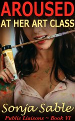 Aroused at her Art Class_ Public Liaisons - Book VI (An Erotic  Story of Public Embarrassment ...jpg