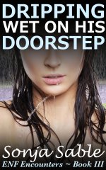 Dripping Wet on his Doorstep_ ENF Encounters - Book III (An Erotic Short Story of Exposure and...jpg