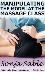 Manipulating the Model at the Massage Class_ Intimate Examinatiory of Embarrassment and Public...jpg