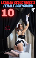 Lesbian Seductress's Female Bodyguard 10_ Can Mistress Dorothe ual Ownership and Dominate her ...jpg