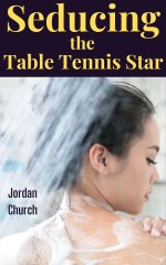 Seducing the Table Tennis Star - Jordan Church.jpg