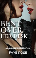 Bent Over Her Desk_ A Lesbian Age-Gap Erotica - Faye Rose.jpg