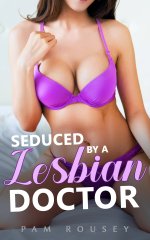 Seduced by a Lesbian Doctor_ Clinical Age-Gap Erotica (Part 1) - Pam Rousey.jpg