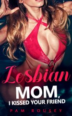 Sorry Mom, I Kissed Your Friend_ Lesbian Age-Gap Erotica (Sapphic Erotica) - Pam Rousey.jpg