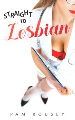 Straight to Lesbian_ Seducing a Hot Nurse (Sapphic Erotica) - Pam Rousey.jpg
