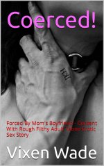 Coerced!_ Forced By Mom's Boyfriend - Content With Rough Filthy Adult Taboo Erotic Sex Story -...jpg