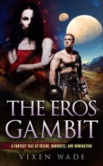Eros Gambit_ A tale of Desire, Domination, and Dark Magic, The - Vixen Wade.jpg