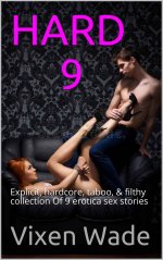 HARD 9_ Explicit, hardcore, taboo, & filthy collection Of 9 erotica sex stories (A Girl's Educ...jpg