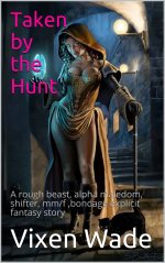 Taken by the Hunt_ A rough beast, alpha maledom, shifter, mm_f e explicit fantasy story (Concu...jpg