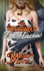 Werewolf's Pet Hucow_ Marked and Mated by The Alpha (Hucows for Monsters), The - Parsia Faye.jpg