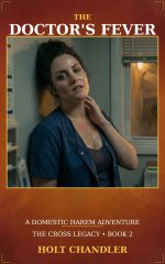 Doctor's Fever_ A Domestic Harem Adventure_ The Cross Legacy Book 2, The - Holt Chandler.jpg