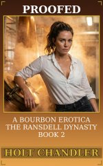 Proofed_ A Bourbon Erotica_ The Ransdell Dynasty Book 2 - Holt Chandler.jpg