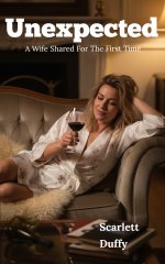 Unexpected_ A Wife Shared For The First Time - Scarlett Duffy.jpg