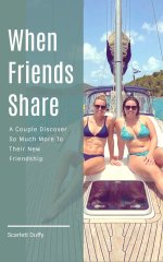 When Friends Share_ A Couple Discover So Much More To Their New Friendship - Scarlett Duffy.jpg