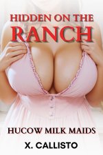 Hidden on the Ranch_ A Erotic Hucow Farm Short Story - X. Callisto.jpg