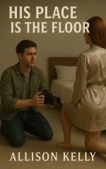His Place is the Floor (A Cuckold Story) - Allison Kelly.jpg
