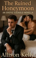 Ruined Honeymoon (An Erotic Cuckold Fantasy), The - Allison Kelly.jpg