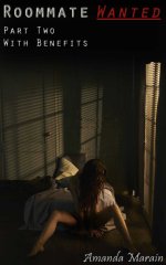 Roommate Wanted Part Two_ With Benefits - Amanda Marain.jpg