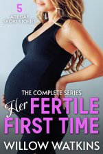 Her Fertile First Time_ The Complete Series_ 5 age gap short stories - Willow Watkins.jpg
