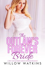 Outlaw's Forever Bride_ A spicy age gap baby making instalove romance, The - Willow Watkins.jpg