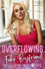 Overflowing for the Fake Boyfriend_ A spicy age gap ABF_ANR instalove romance (His Creamy Crav...jpg