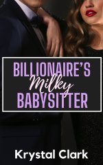 Billionaire's Milky Babysitter_ A Forbidden Age Gap Romantic Ercy and Lactation (Fertile Short...jpg