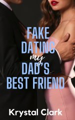 Fake Dating My Dad's Best Friend_ A Forbidden Age Gap Possessive Daddy Dom Instalove Romance w...jpg