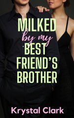 Milked by My Best Friend's Brother_ A Forbidden Age Gap Fertile First Time Hucow Milking Roman...jpg